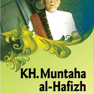 KH. MUNTAHA AL-HAFIZH: Pecinta Al-Qur'an Sepanjang Hayat