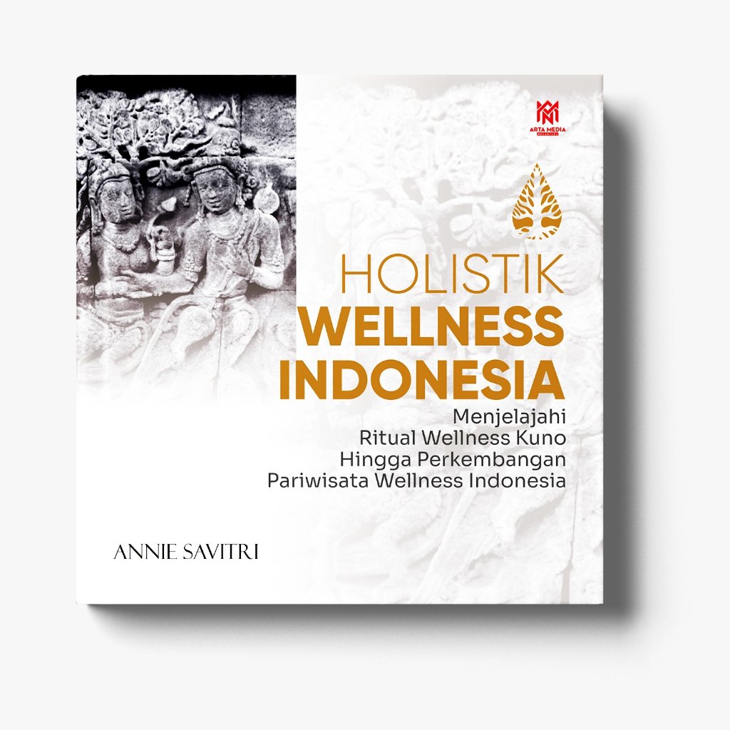 Holistik wellness Indonesia : menjelajahi ritual wellness kuno hingga perkembangan pariwisata wellne