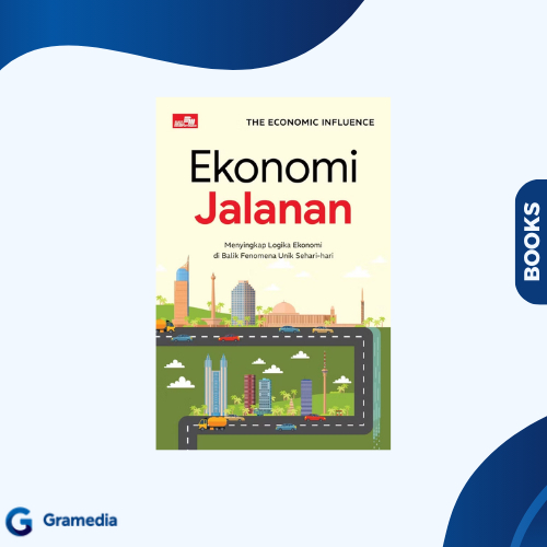 Gramedia Medan - Ekonomi Jalanan: Menyingkap Logika Ekonomi di Balik Fenomena Unik Sehari-hari