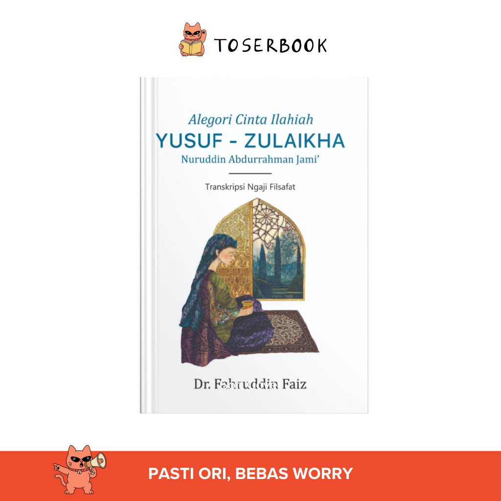 Alegori Cinta Ilahiah Yusuf - Zulaikha Nuruddin Abdurrahman Jami' - Dr. Fahruddin Faiz