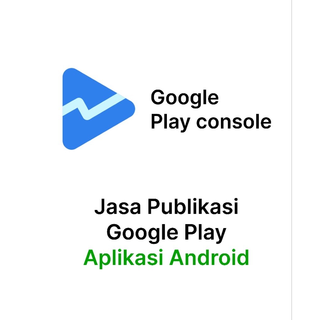 JASA PUBLIKASI APLIKASI ANDROID KE GOOGLE PLAY MELALUI GOOGLE PLAY CONSOLE