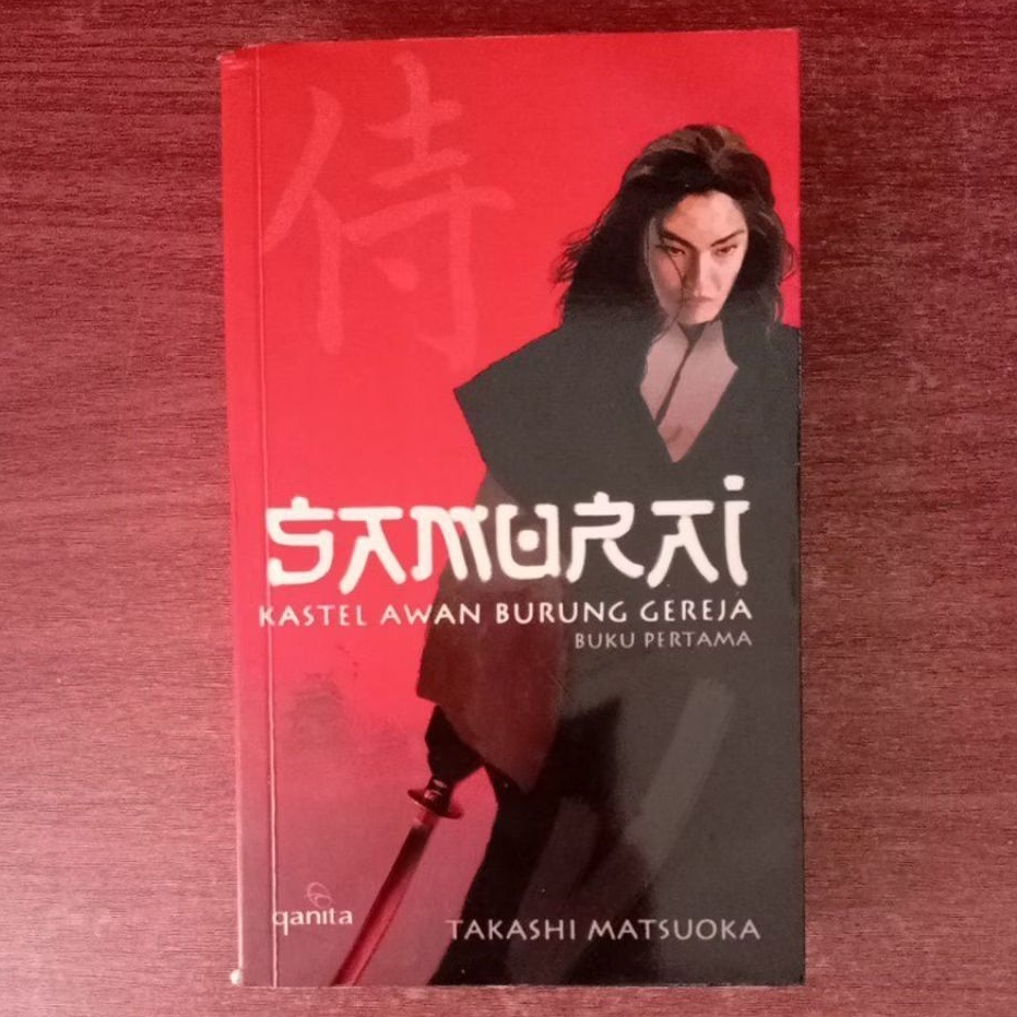NOVEL SAMURAI KASTEL AWAN BURUNG GEREJA BUKU PERTTAMA oleh TAKASHI MATSUOKA
