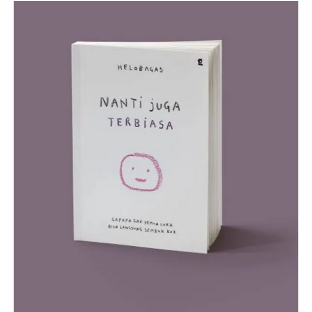 Nanti Juga Terbiasa/Nanti Juga Sembuh Sendiri - Helobagas