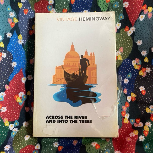 Across the River and into the Trees by Ernest Hemingway