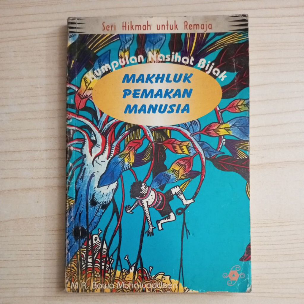 BUKU KUMPULAN NASIHAT BIJAK MAKHLUK PEMAKAN MANUSIA OLEH M R BAWA MUHAIYADEEN