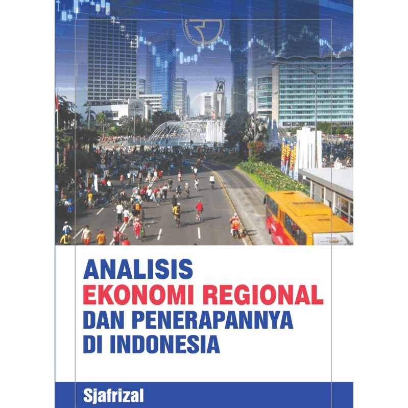 Analisis Ekonomi Regional dan Penerapannya di Indonesia – Sjafrizal
