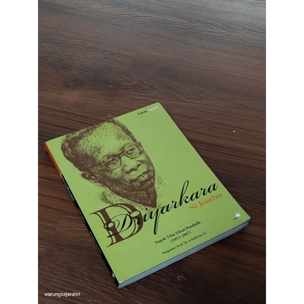 Driyarkara Si Jenthu: Napak Tilas Filsuf Pendidikan (1913-1967) - Frieda Treurini