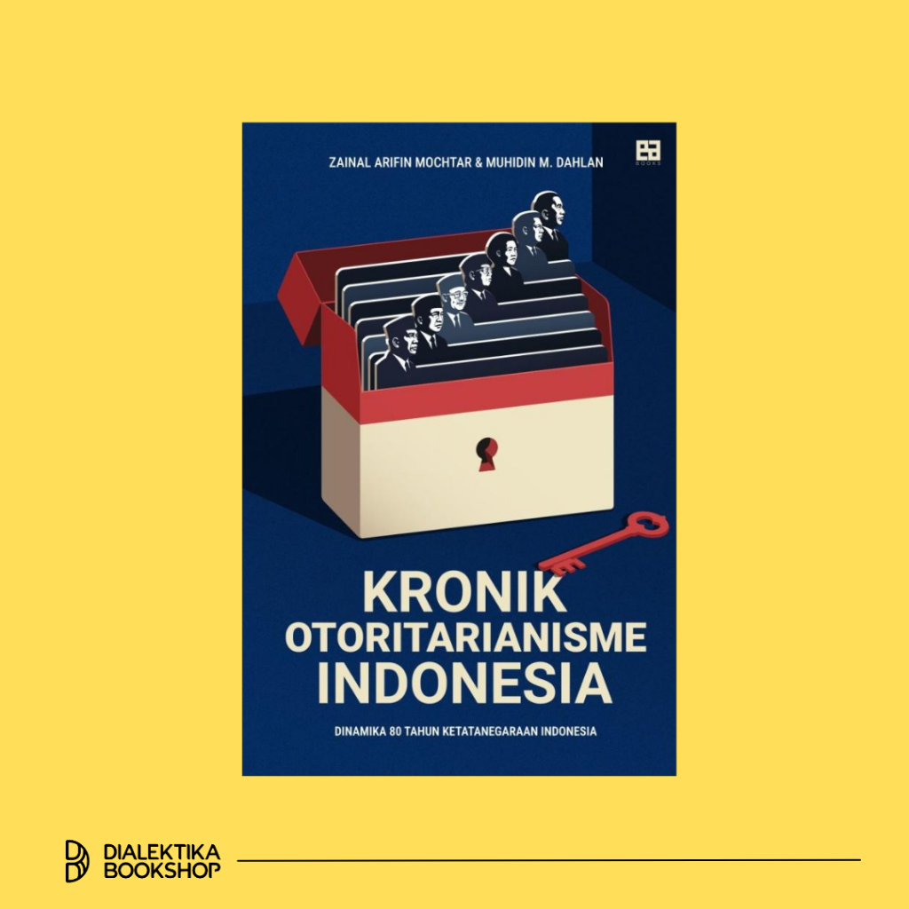 BUKU KRONIK OTORITARIANISME INDONESIA - ZAINAL ARIFIN MOCHTAR & MUHIDIN M. DAHLAN