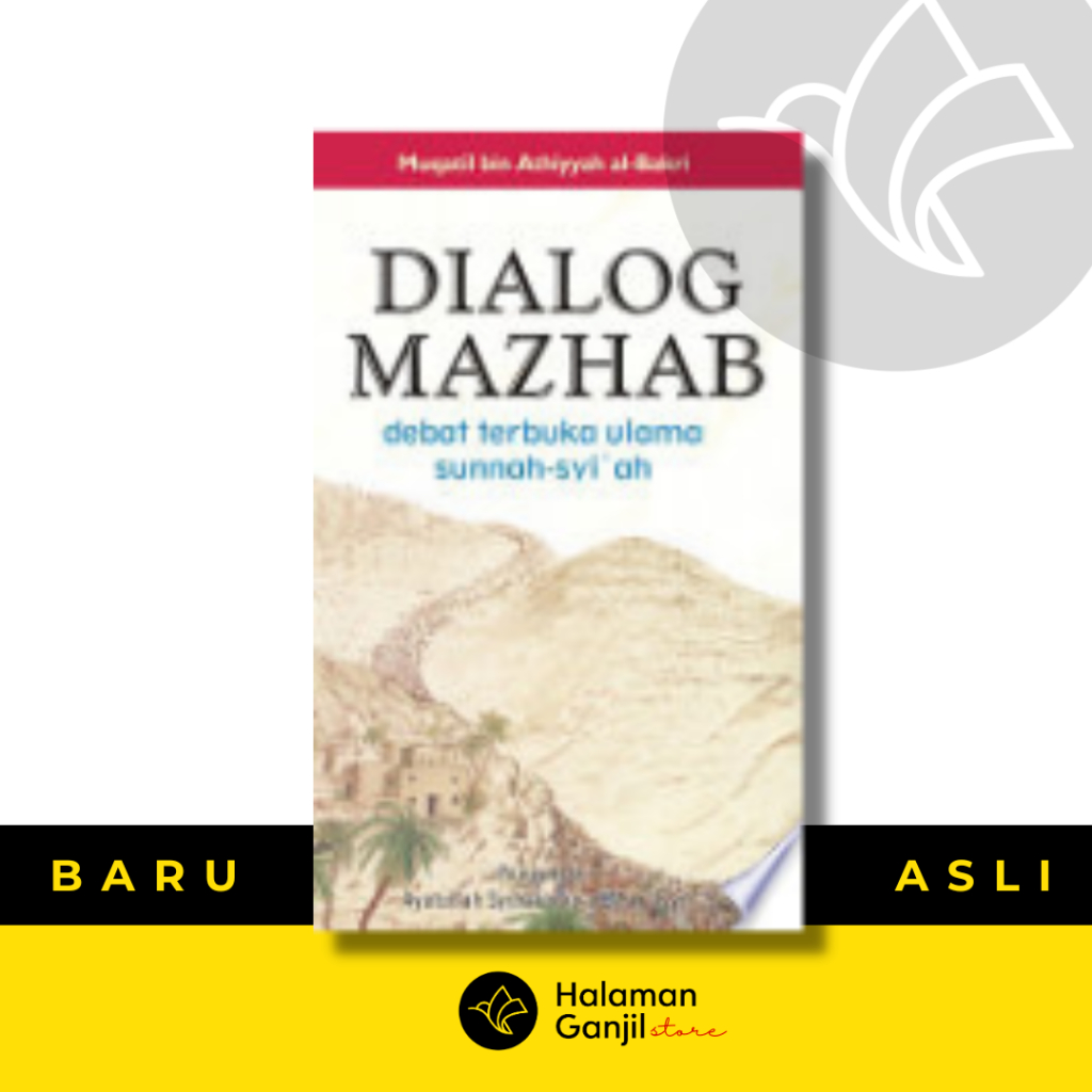 Dialog Mazhab : Debat Terbuka Ulama Sunnah-Syiah - Muqatil bin Athiyyah al-bakri - Marja