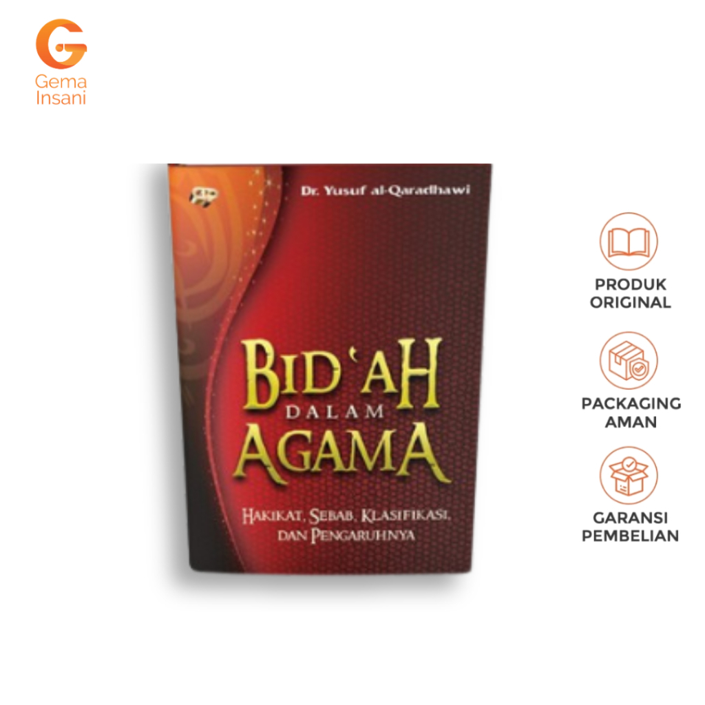 Gema Insani Bid`Ah Dalam Agama Hakikat Sebab Klasifikasi Dan Pengaruhnya