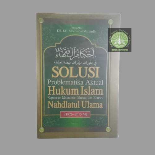Buku Solusi Problematika Aktual Hukum Islam Keputusan Muktamar Munas Konbes NU - Ahkamul Fuqoha Ori