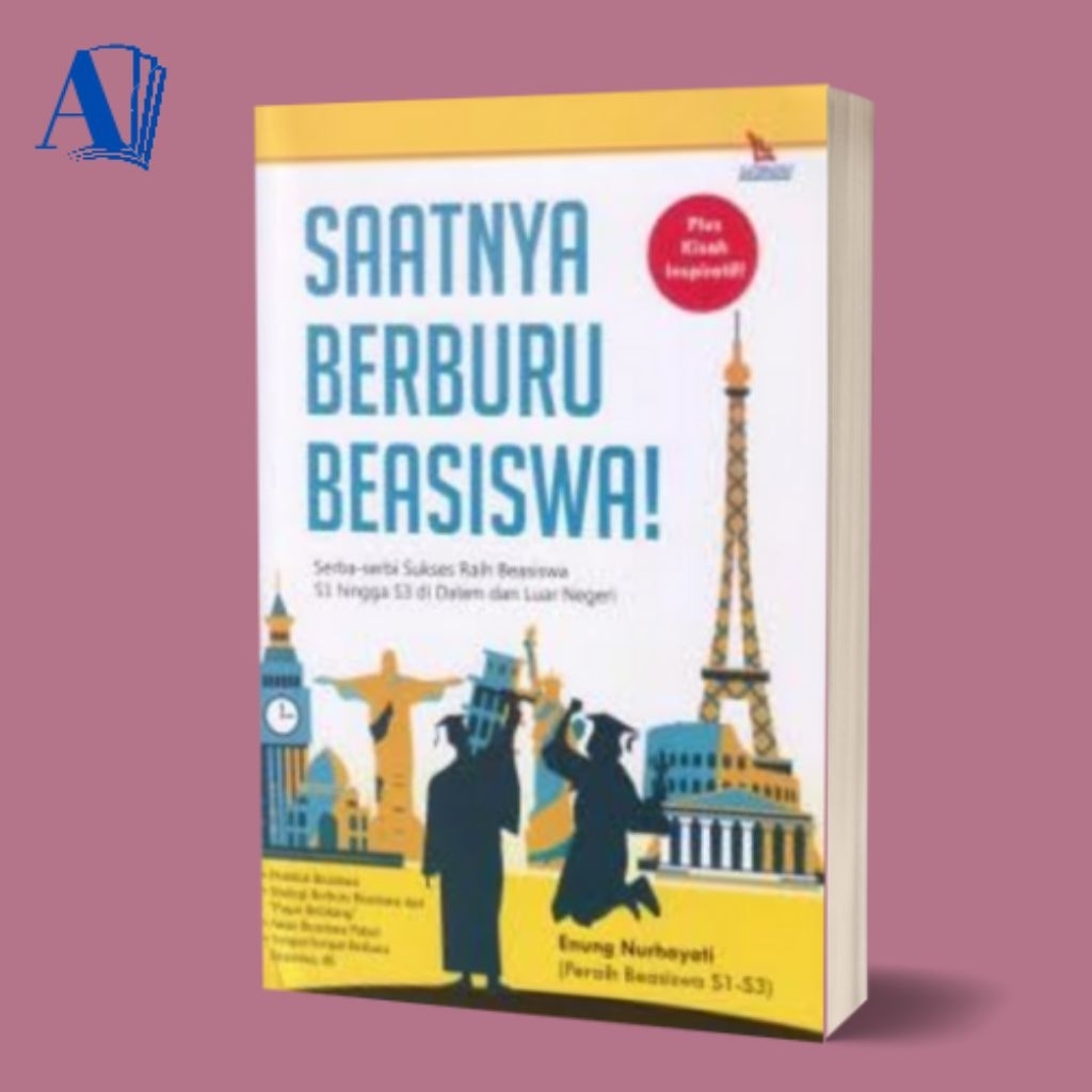 Buku Saatnya Berburu Beasiswa - Serba Serbi Sukses Raih Beasiswa - Laksana