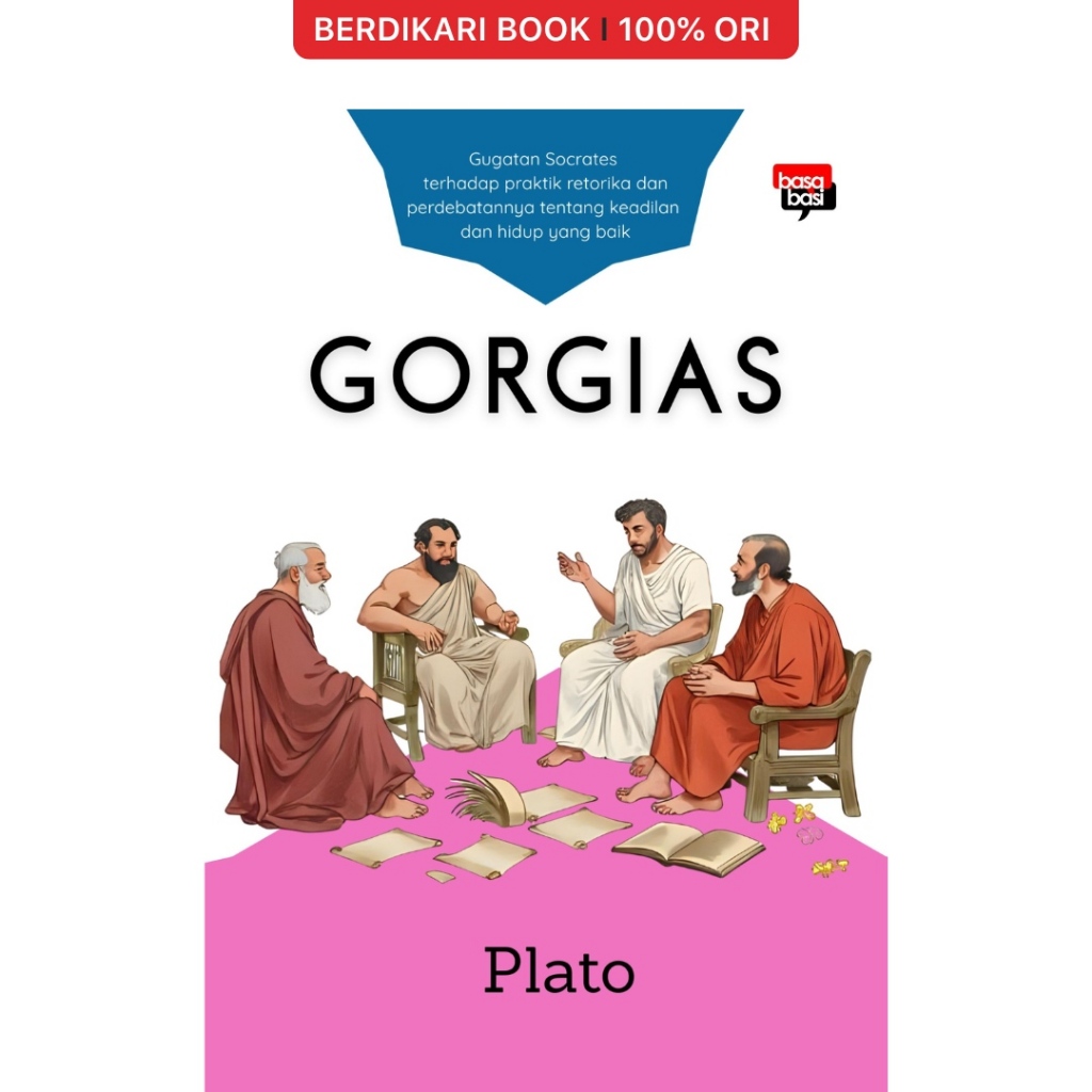 Berdikari - Plato; Gorgias Gugatan Socrates Terhadap Praktik Retorika dan Perdebatannya Tentang Kead