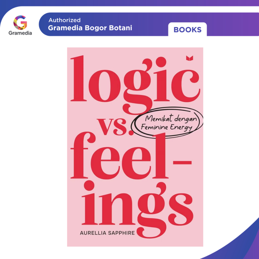 Gramedia Bogor - Novel Logic Vs Feelings By Aurellia Sapphire