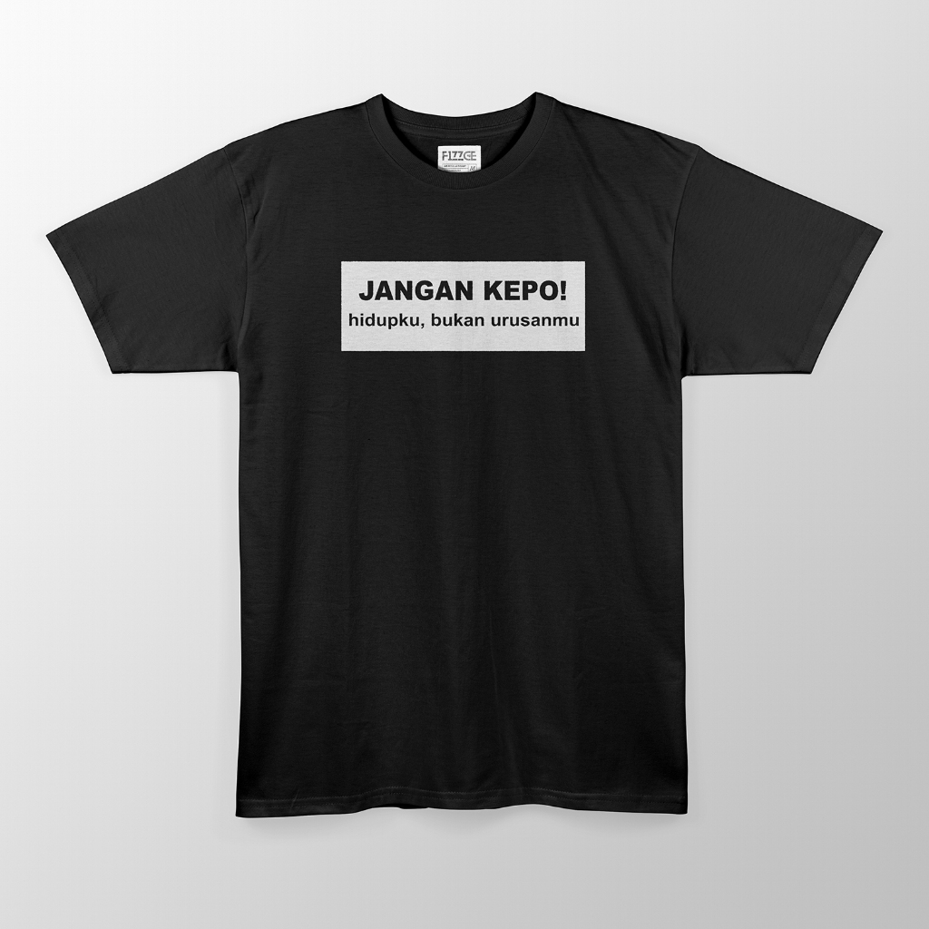 Kaos JANGAN KEPO HIDUPKU BUKAN URUSANMU Kata Kata - Cotton PE 30s Unisex