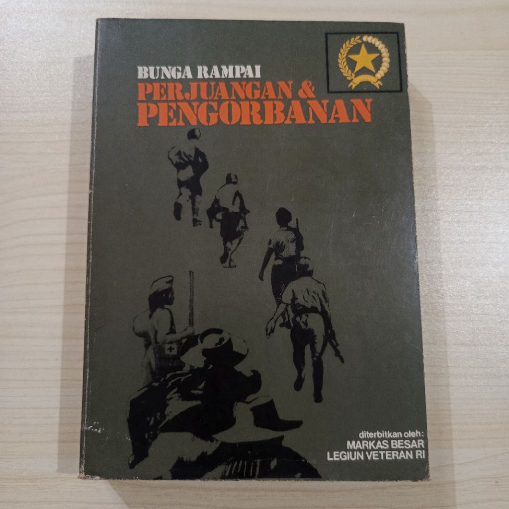 Buku Bunga Rampai Perjuangan dan Pengorbanan Jilid 1 Cetakan Pertama: Markas Besar Legiun Veteran RI