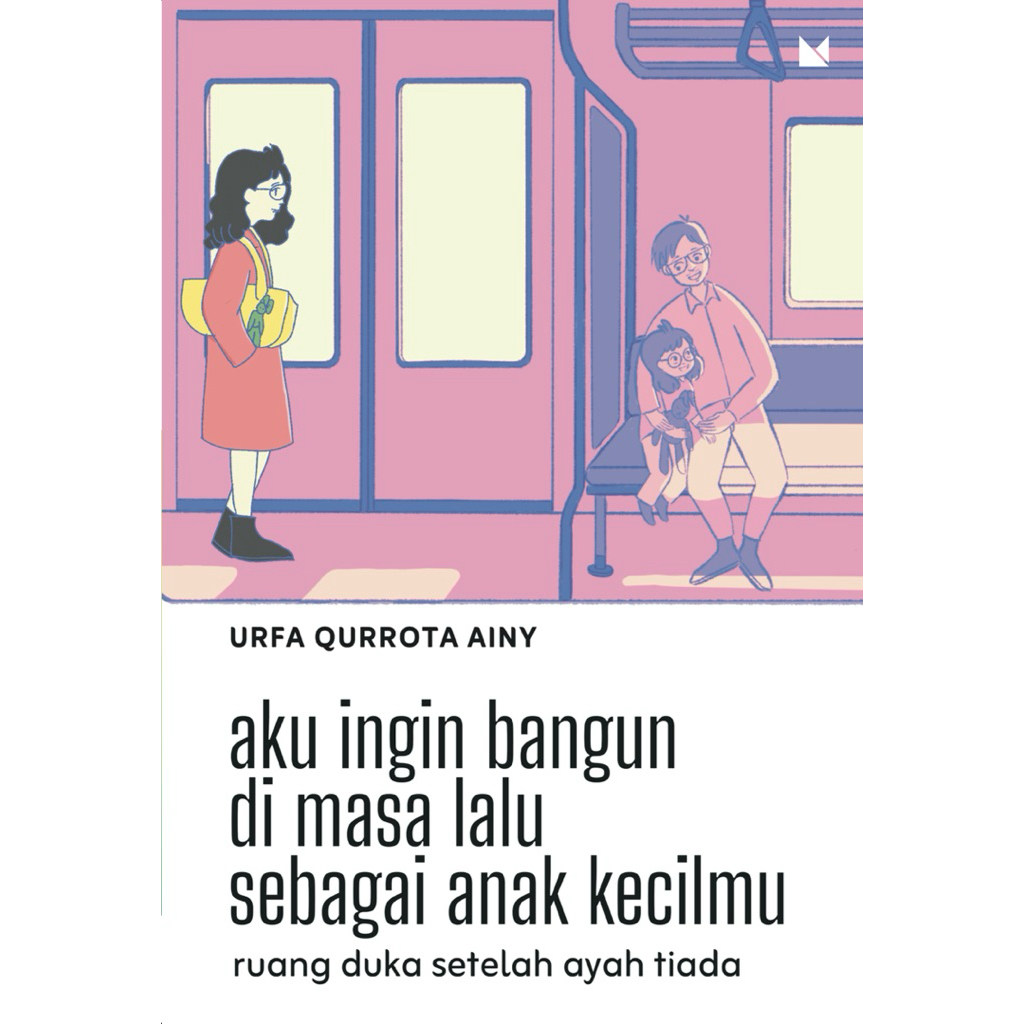 Buku Aku Ingin Bangun di Masa Lalu sebagai Anak Kecilmu