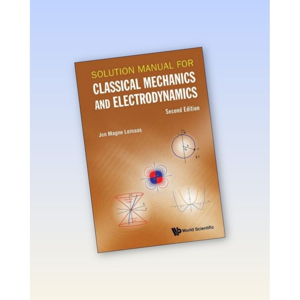 SOLUTION MANUAL FOR CLASSICAL MECHANICS AND ELECTRODYNAMICS (2nd Ed)