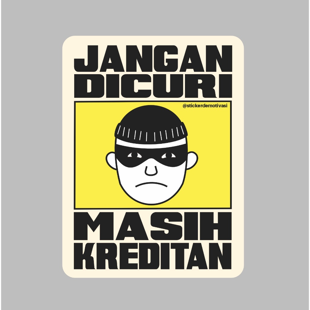 Sticker Lucu Mobil Motor – Jangan Dicuri Masih Kreditan – Vinyl Premium Waterproof – Merchkinstore