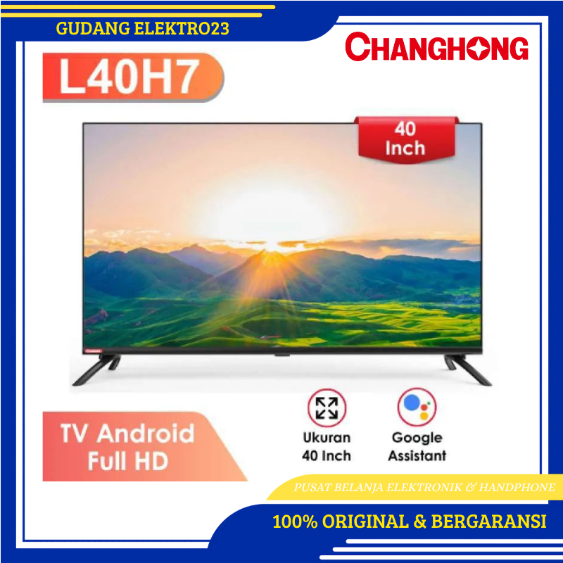 TV CHANGHONG ANDROID TV 40 INCH L40H7 FHD FRAMELESS GARANSI RESMI