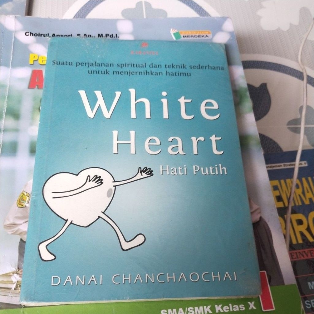 WHITE HEART hati putih) suatu perjalanan spiritual dan teknik sederhana untuk menjernilan hatimu ori