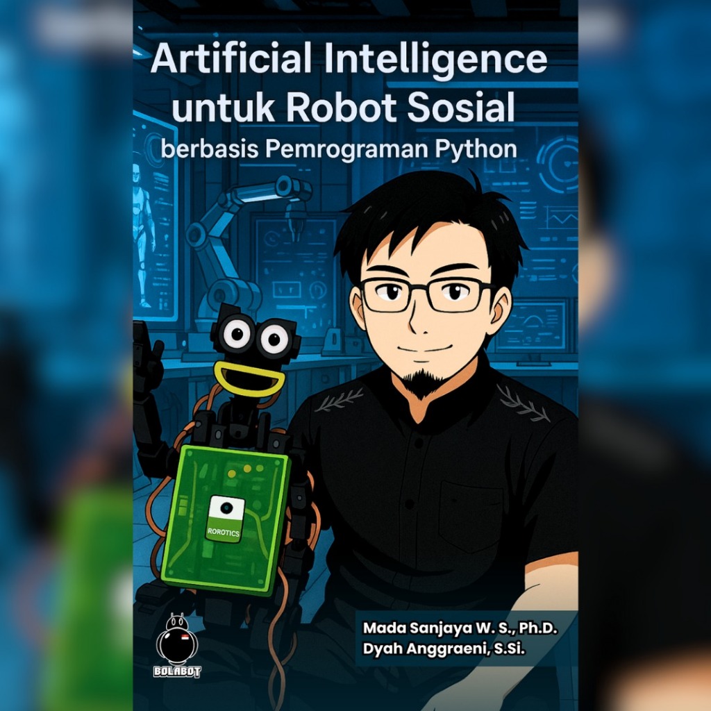 Artificial Intelligence untuk Robot Sosial berbasis Pemrograman Python oleh Mada Sanjaya WS Hardcove