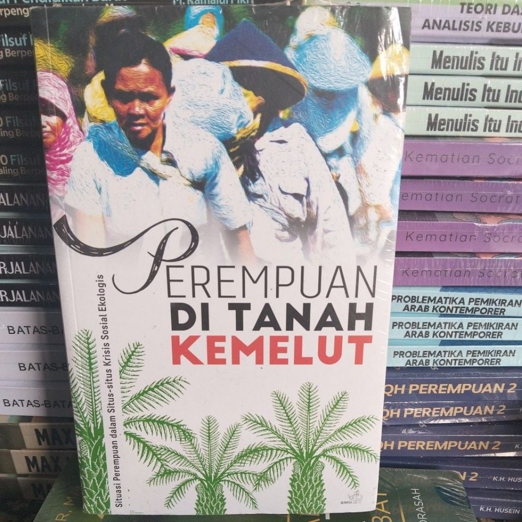 PEREMPUAN DI TANAH KEMELUT SITUASI PEREMPUAN DALAM SITUS-SITUS KRISIS SOSIAL EKOLOGIS