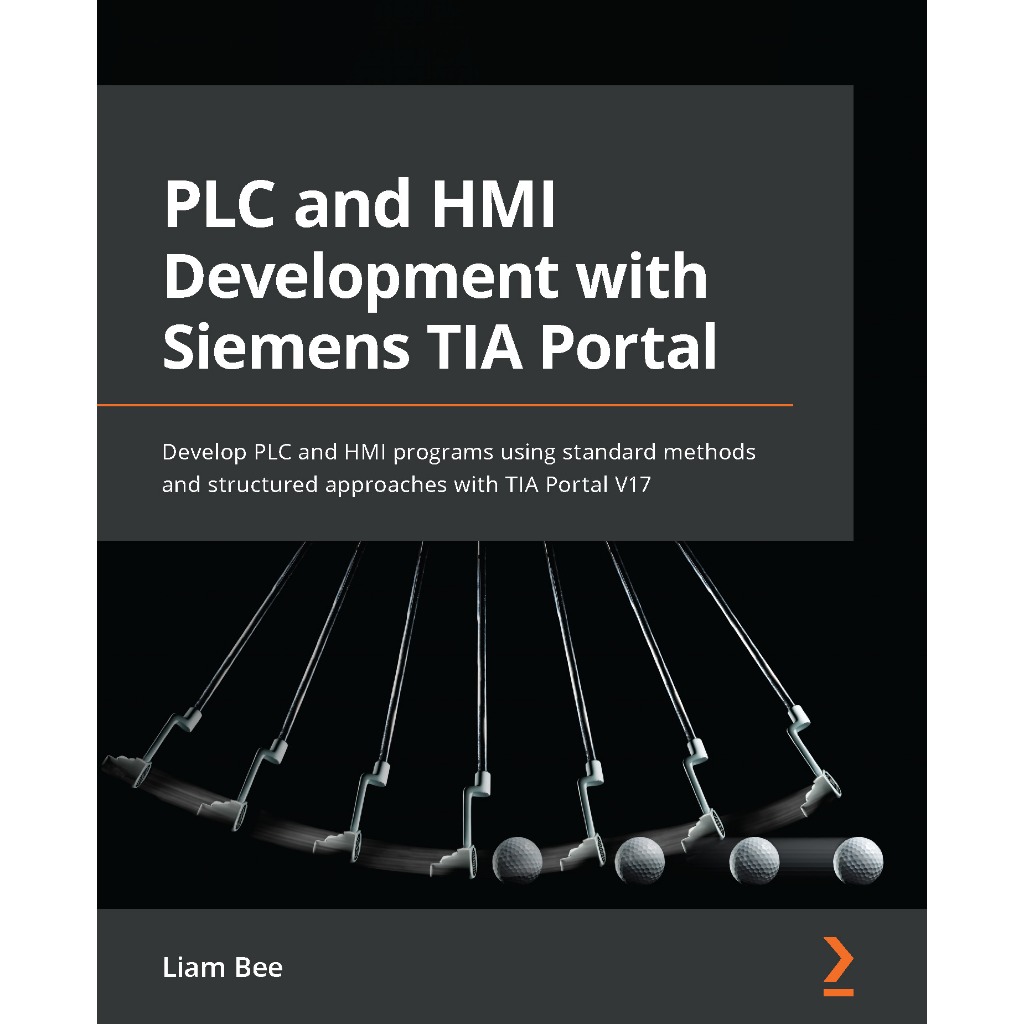 PLC AND HMI DEVELOPMENT WITH SIEMENS TIA PORTAL LIAM BEE