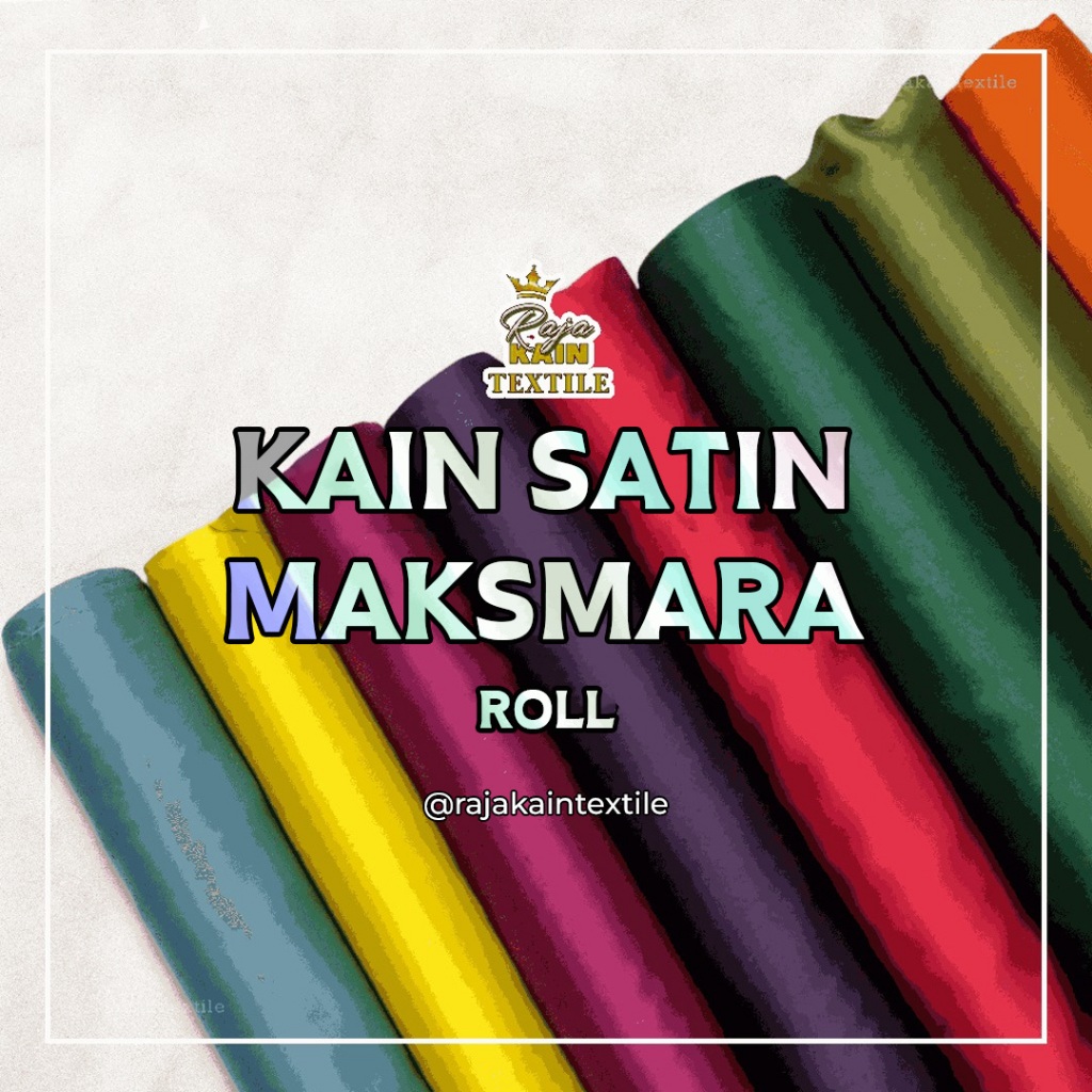 Kain SATIN SILK MAKSMARA Super Silk bahan 100% Original  premium ( per 1 Roll = 60 yard ) MAXXYMA