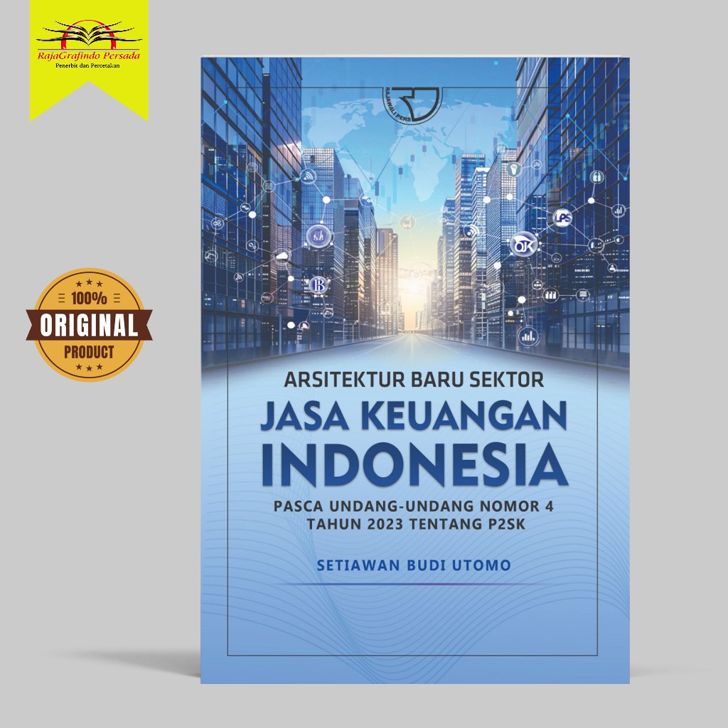 Arsitektur Baru Sektor Jasa Keuangan Indonesia Pasca Undang-Undang Nomor 4 Tahun 2023 tentang P2SK –