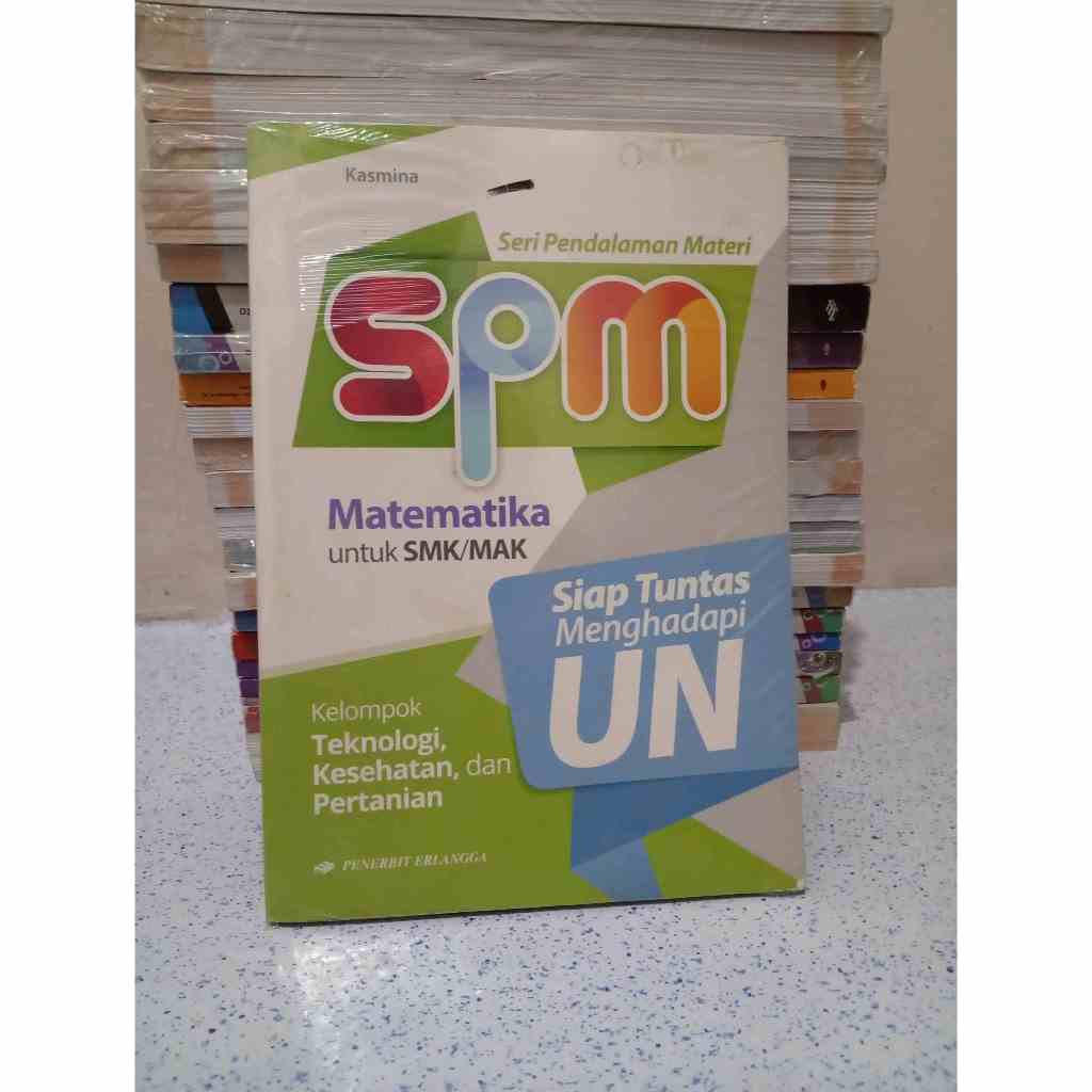 BUKU SPM MATEMATIKA SMK KELOMPOK TEKNOLOGI, KESEHATAN DAN PERTANIAN UNTUK SMK/MAK