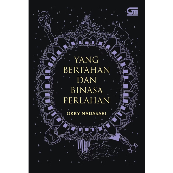 Yang Bertahan Dan Binasa Perlahan - Okky Madasari