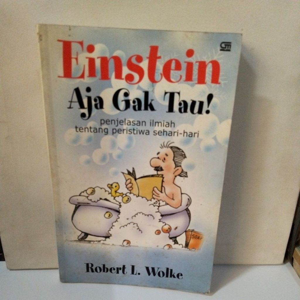 Buku Einstein Aja Gak Tau penjelasan ilmiah tentang peristiwa sehari hari