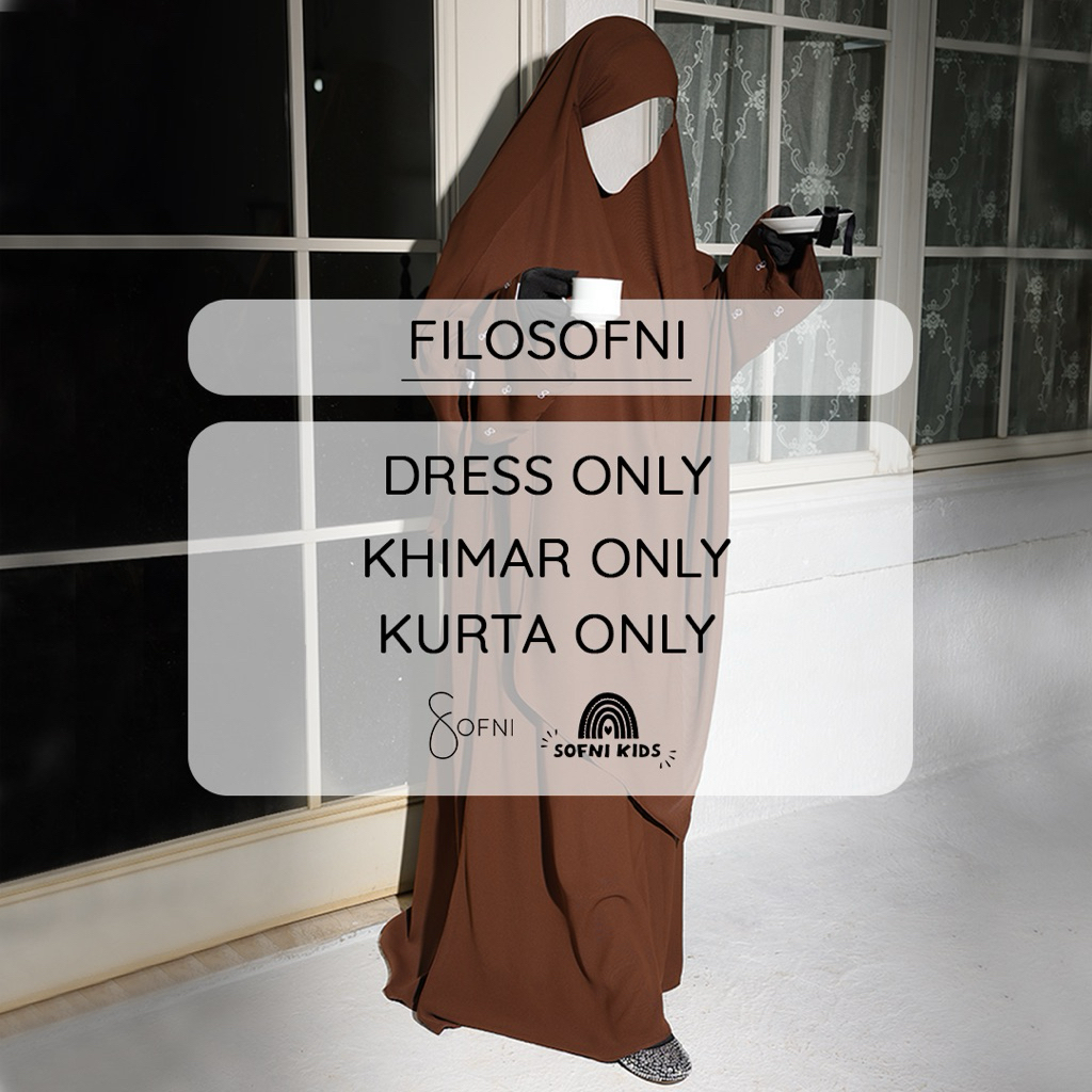 SOFNI - FILOSOFNI DRESS ONLY, KHIMAR ONLY, KURTA ONLY DEWASA & KIDS