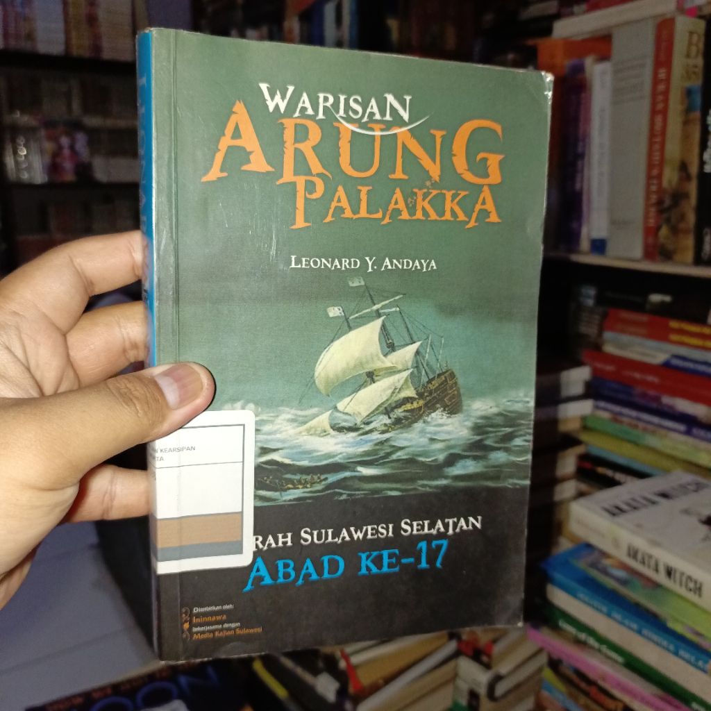 Warisan Arung Palakka: Sejarah Sulawesi Selatan Abad ke-17 by Leonard Y. Andaya