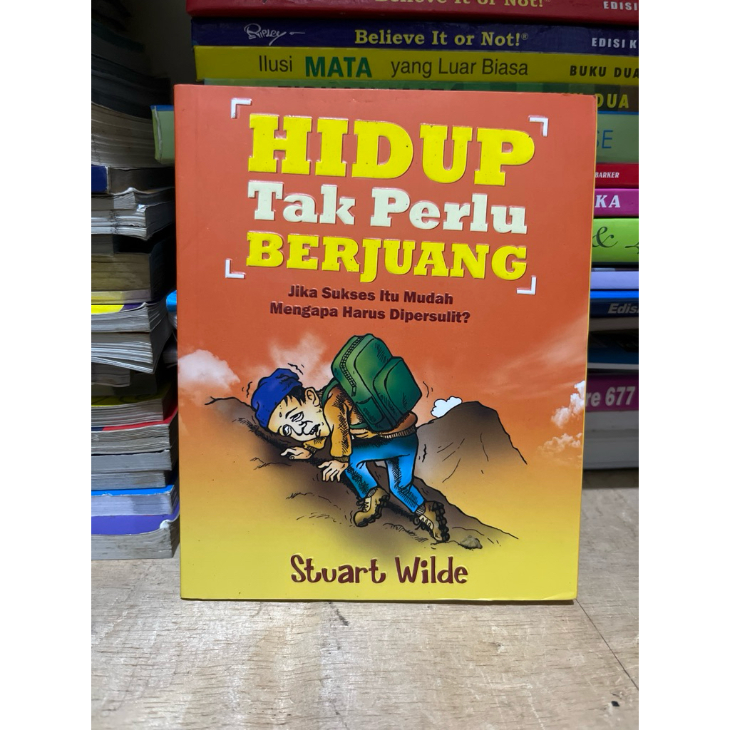BUKU HIDUP TAK PERLU BERJUANG JIKA SUKSRD ITU MUDAH KENAPA HARUS DI PERSULIT