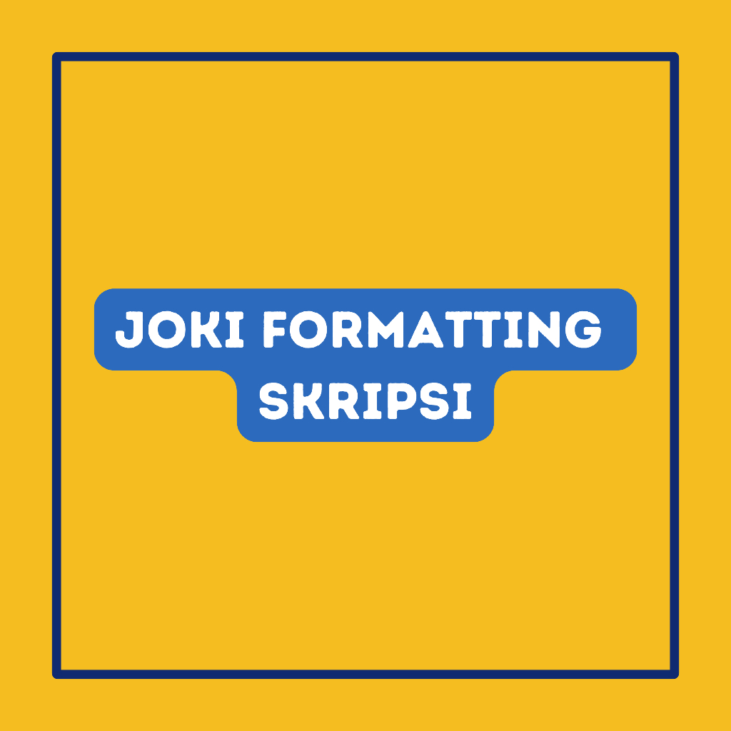 JOKI FORMATTING SKRIPSI (FREE 1x REVISI)