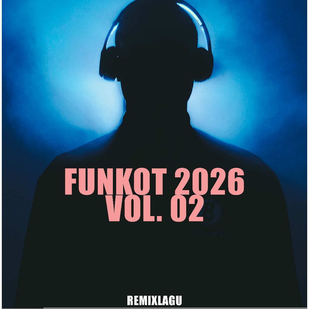 Funkot 2026 Vol. 02 Remix Lagu Musik DJ Funkot