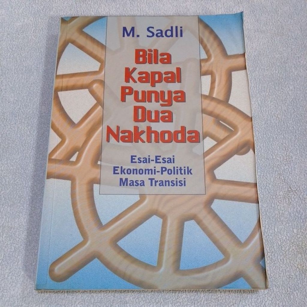 Buku Original Bila Kapal Punya Dua Nahkoda Esai-esai Ekonomi-Politik Masa Transisi by M.Sadli