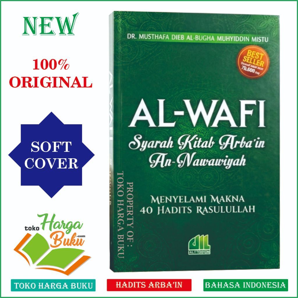 AL-WAFI Syarah Kitab Hadits Arbain An-Nawawi SOFT COVER Menyelami 40 Hadis Rasulullah Al-I'tishom