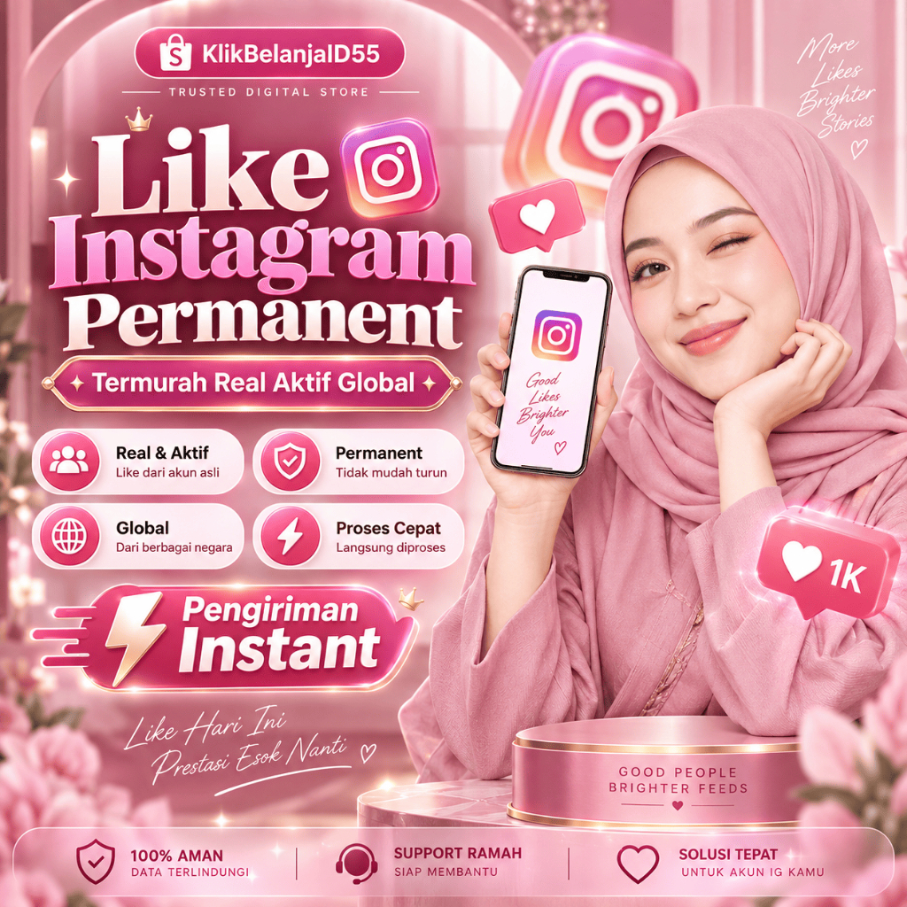 Jasa Tambah Like Instagram Permanent Termurah Real Aktif Global Pengiriman Instant Like IG Reels Pos