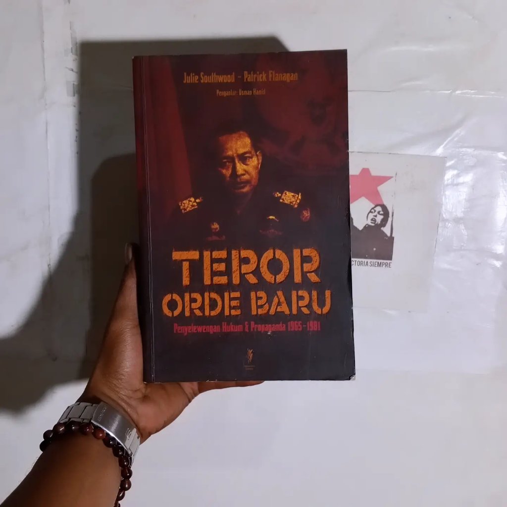 Teror Orde Baru: Penyelewengan Hukum & Propaganda 1965-1981 | Julie Southwood | Patrick Flanagan | K