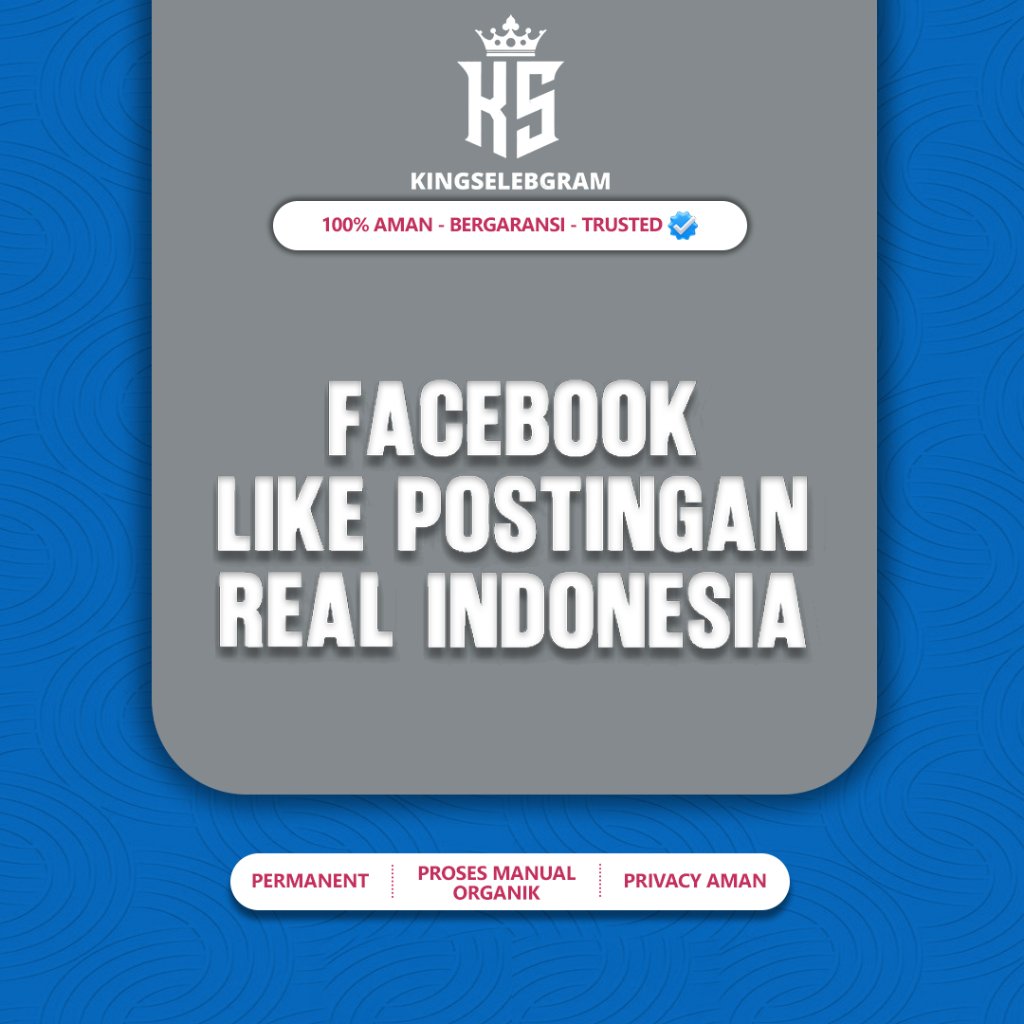 KINGSELEBGRAM - FACEBOOK LIKE SUPER REAL INDONESIA 100% PERMANEN NON DROP