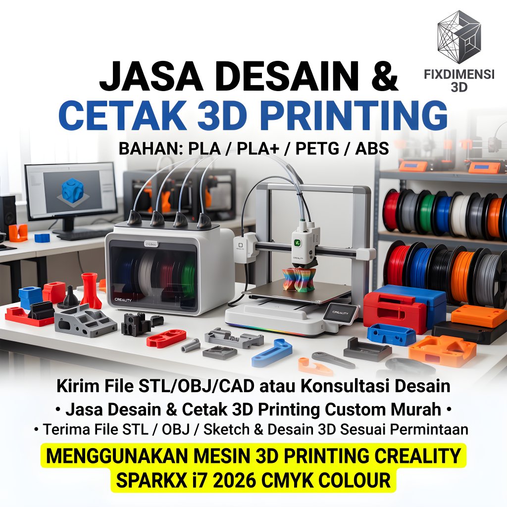 Jasa Desain & Cetak 3D Printing Fixdimensi 3D Bahan PLA PLA+ PETG ABS dengan Mesin Creality SparkX i