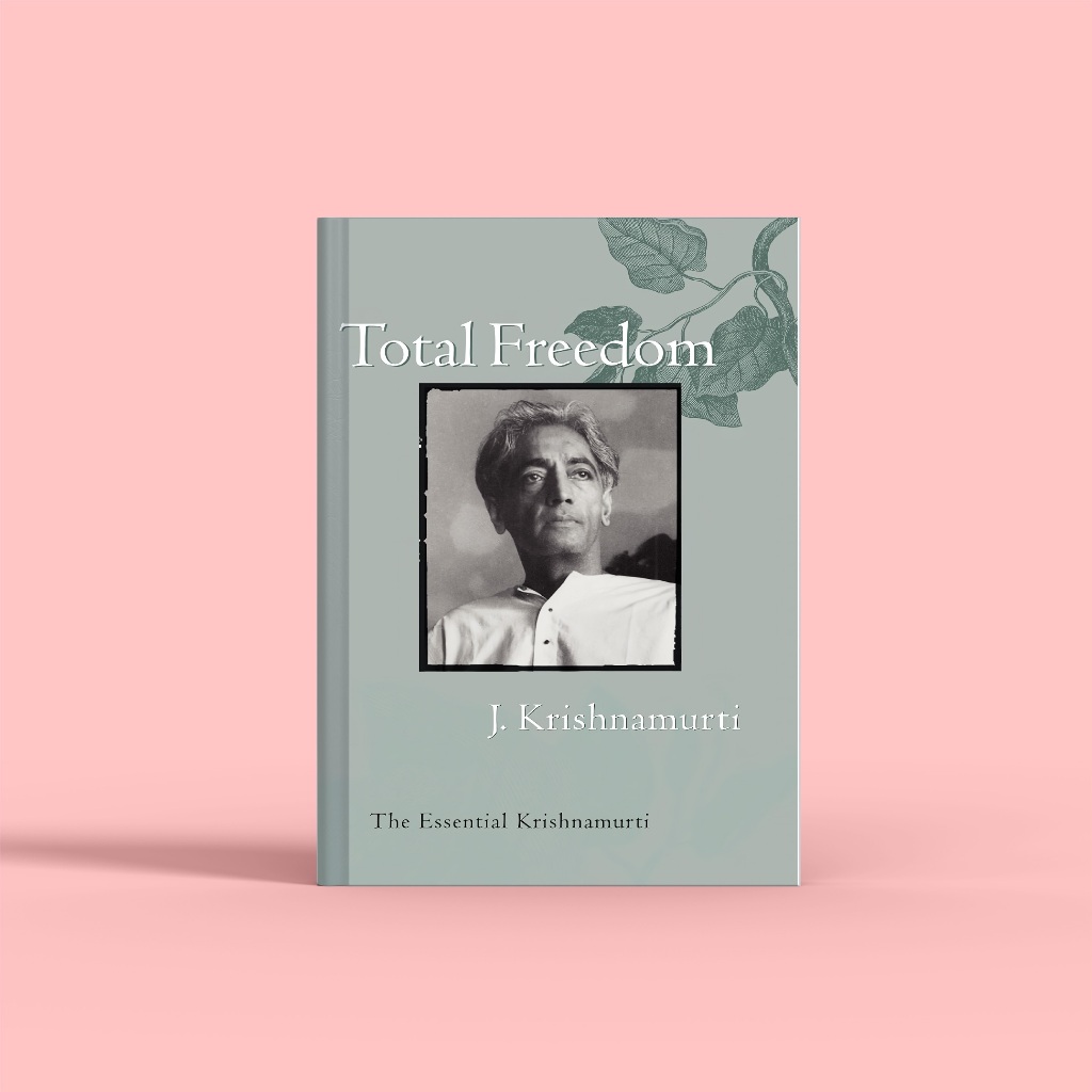 (eng) Total Freedom: The Essential Krishnamurti by Jiddu Krishnamurti