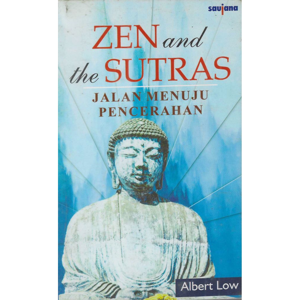 Buku ZEN AND THE SUTRAS: JALAN MENUJU PENCERAHAN Penulis ALBERT LOW Penerjemah INYIAK RIDWAN MUZIR P