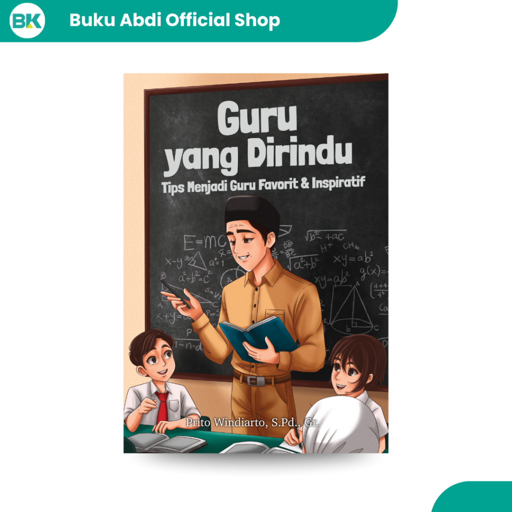 Buku Guru yang Dirindu – Tips Menjadi Guru Favorit & Inspiratif | Prito Windiarto – Buku Abdi