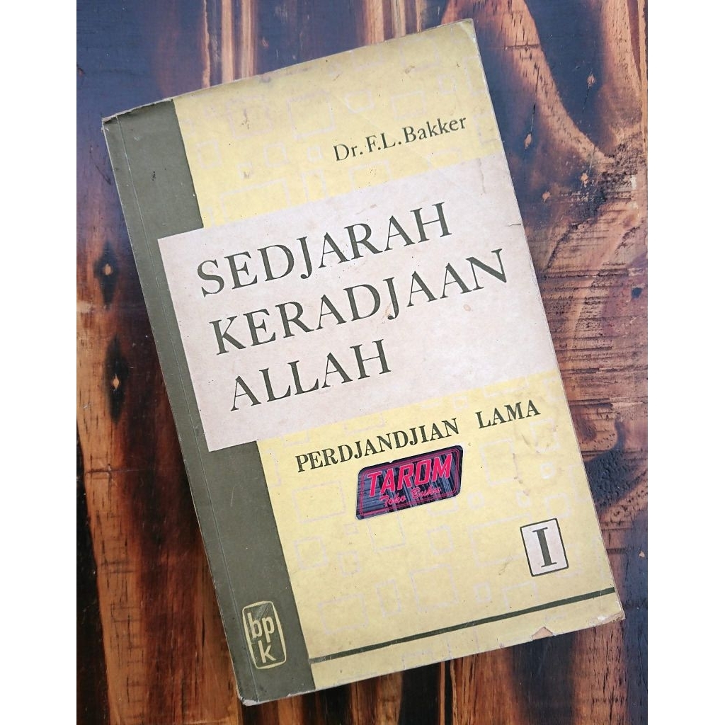 SEDJARAH KERADJAAN ALLAH (PERDJANDJIAN LAMA) 1 : Dr. F.L. Bakker