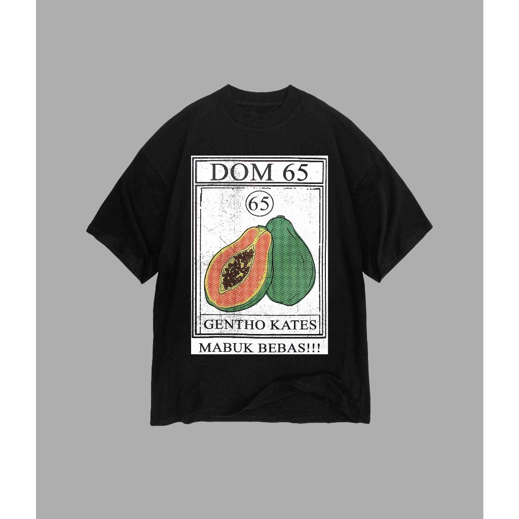 Kaos Dom 65 - Mabuk Keras | T-shirt Dom 65 - Mabuk Keras