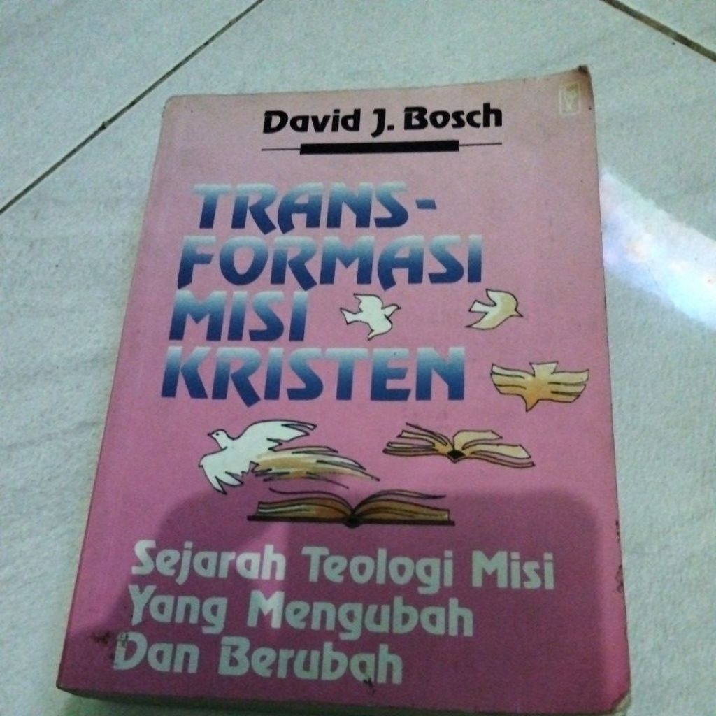 David j. Bosch transformasi misi kristen/sejarah teologi misi yang mengubah dan berubah